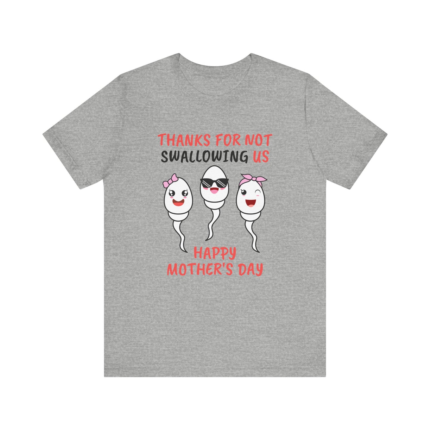 Funny Mother's Day Shirt - Thanks for Not Swallowing