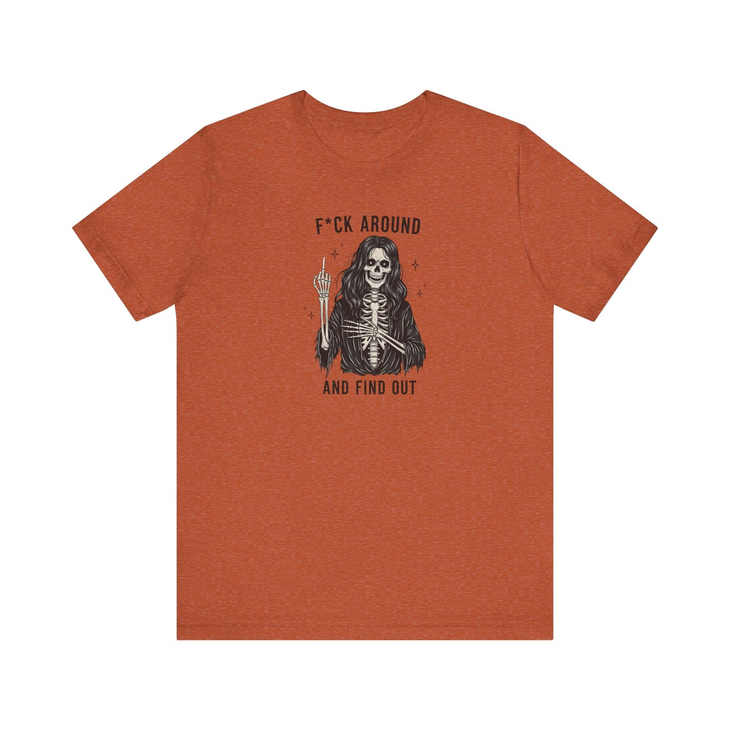 Fuck Around and Find Out Shirt - Gothic Skeleton Middle Finger Tee