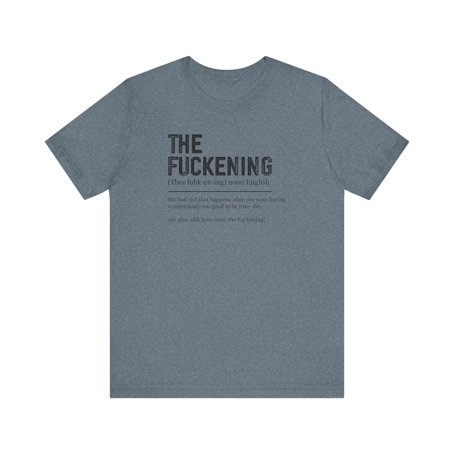 The Fuckening Shirt - Funny Sarcastic Graphic Tee - Goateez Style