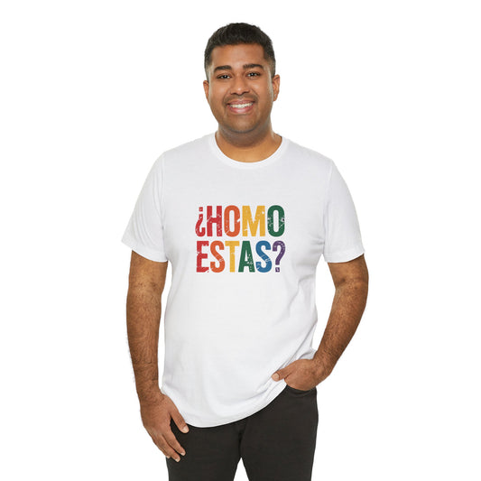Homo Estás? Shirt - Funny LGBTQ Latin Pride Tee - Goateez Style