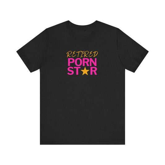 Retired Porn Star T-Shirt - Funny Cheeky Adult Humor Tee - Goateez Style