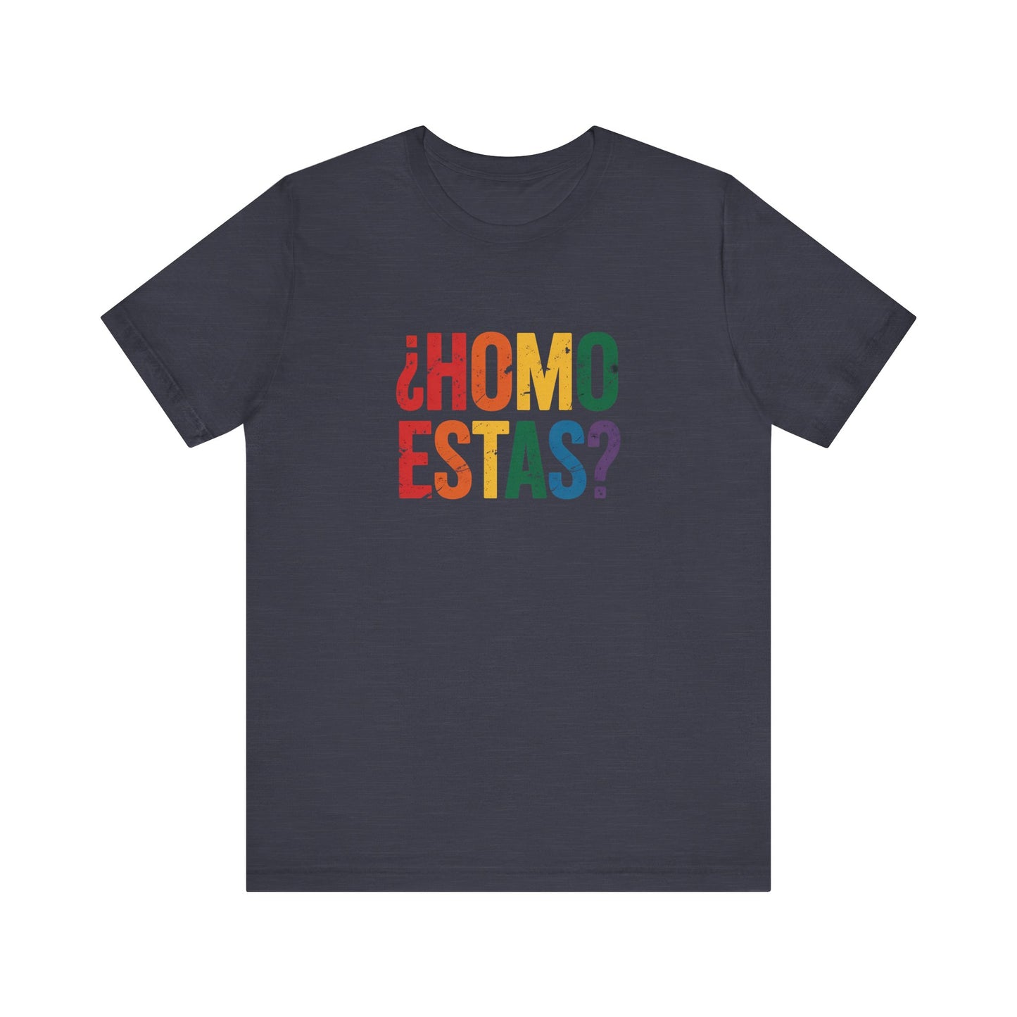 Homo Estás? Shirt - Funny LGBTQ Latin Pride Tee - Goateez Style