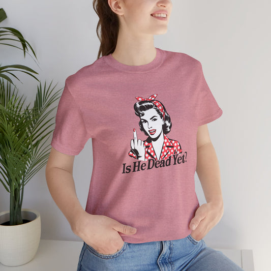 Is He Dead Yet Shirt - Dark Political Humor Tee - Goateez Style