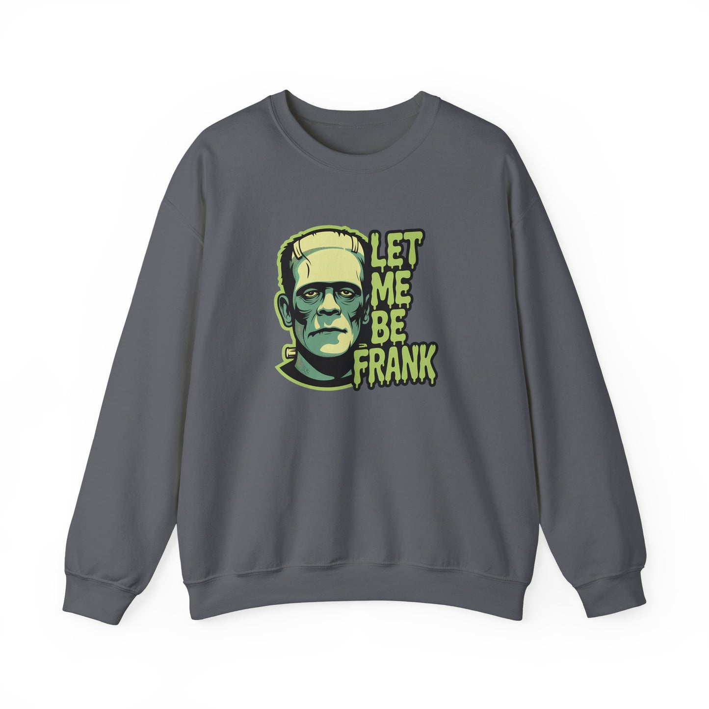 Let Me Be Frank Sweatshirt - Funny Frankenstein Halloween Pullover