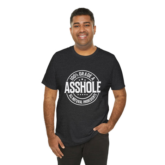 100% Grade A Asshole T-Shirt - Funny Sarcastic Humor Tee - Goateez Style