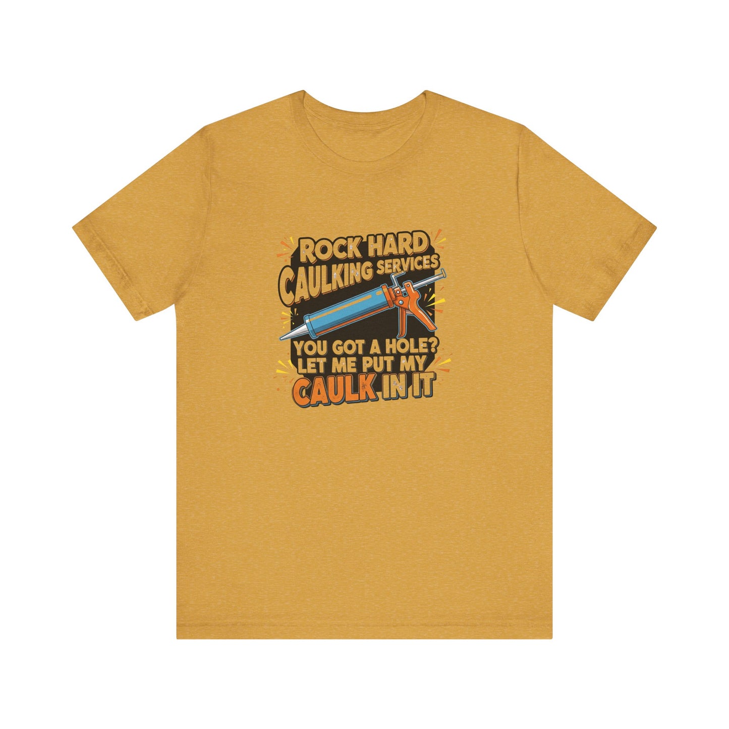 Rock Hard Caulking Shirt, Funny Innuendo DIY Work Tee - Goateez Style
