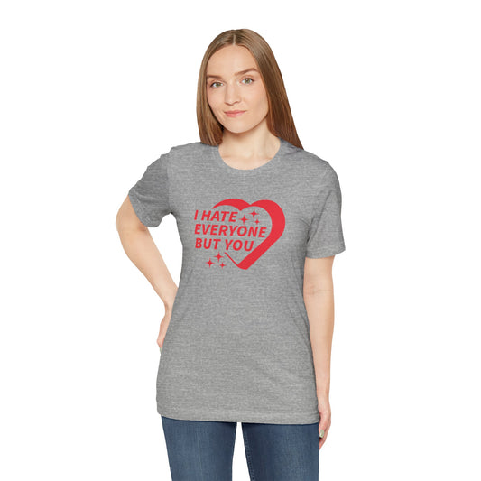 I Hate Everyone But You T-Shirt - Funny Valentine's Day Shirt for Couples - Goateez Style