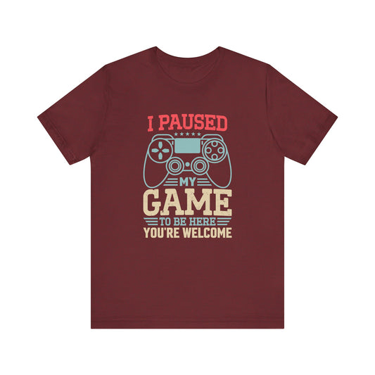 I Paused My Game T-Shirt - Funny Gamer Gift - Goateez Style