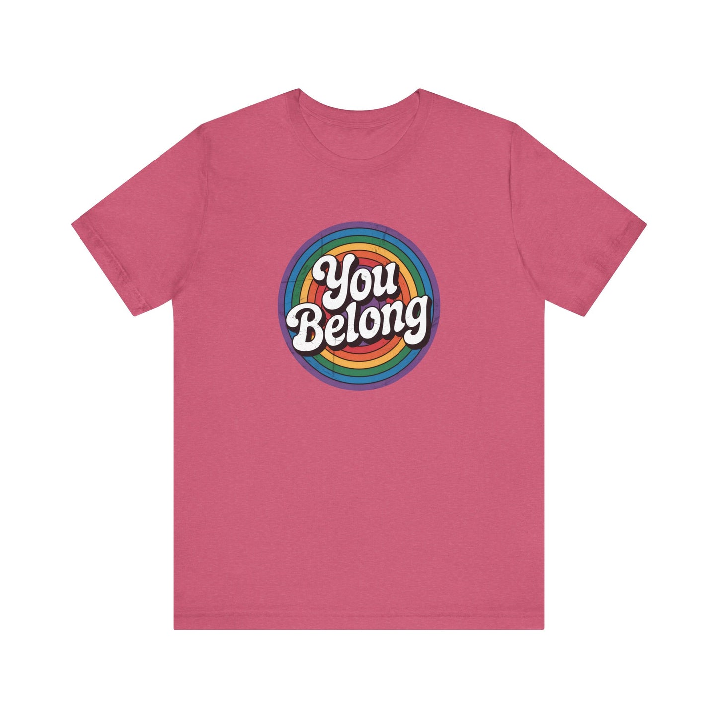 You Belong Shirt - LGBTQ Rainbow Affirmation Pride Tee - Goateez Style