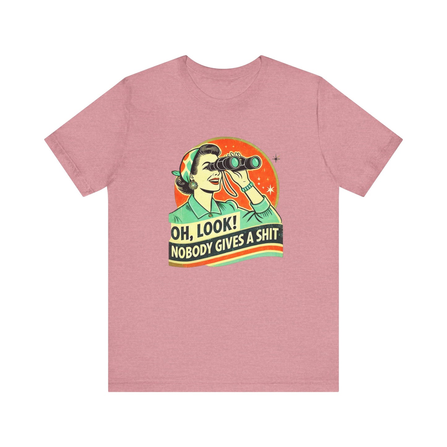 Oh Look Nobody Cares Shirt - Retro Sarcastic Tee