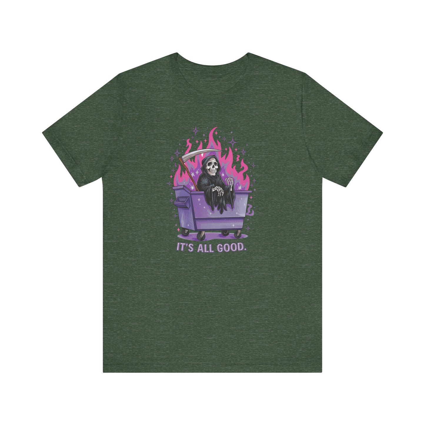 It's All Good Shirt - Grim Reaper Dumpster Fire Tee, Funny Dark Humor T-Shirt