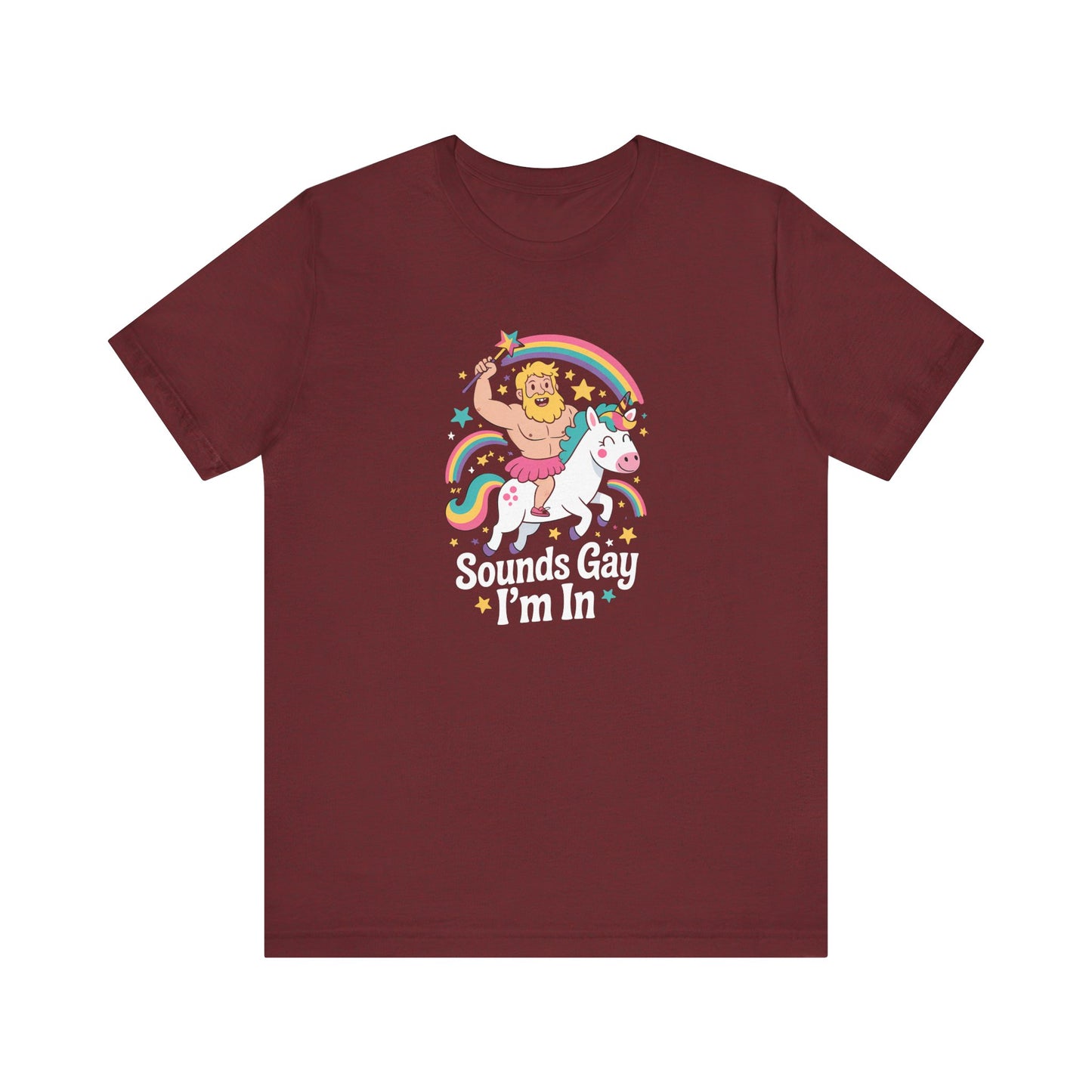 Sounds Gay I'm In Shirt - Funny LGBTQ Rainbow Unicorn Tee - Goateez Style