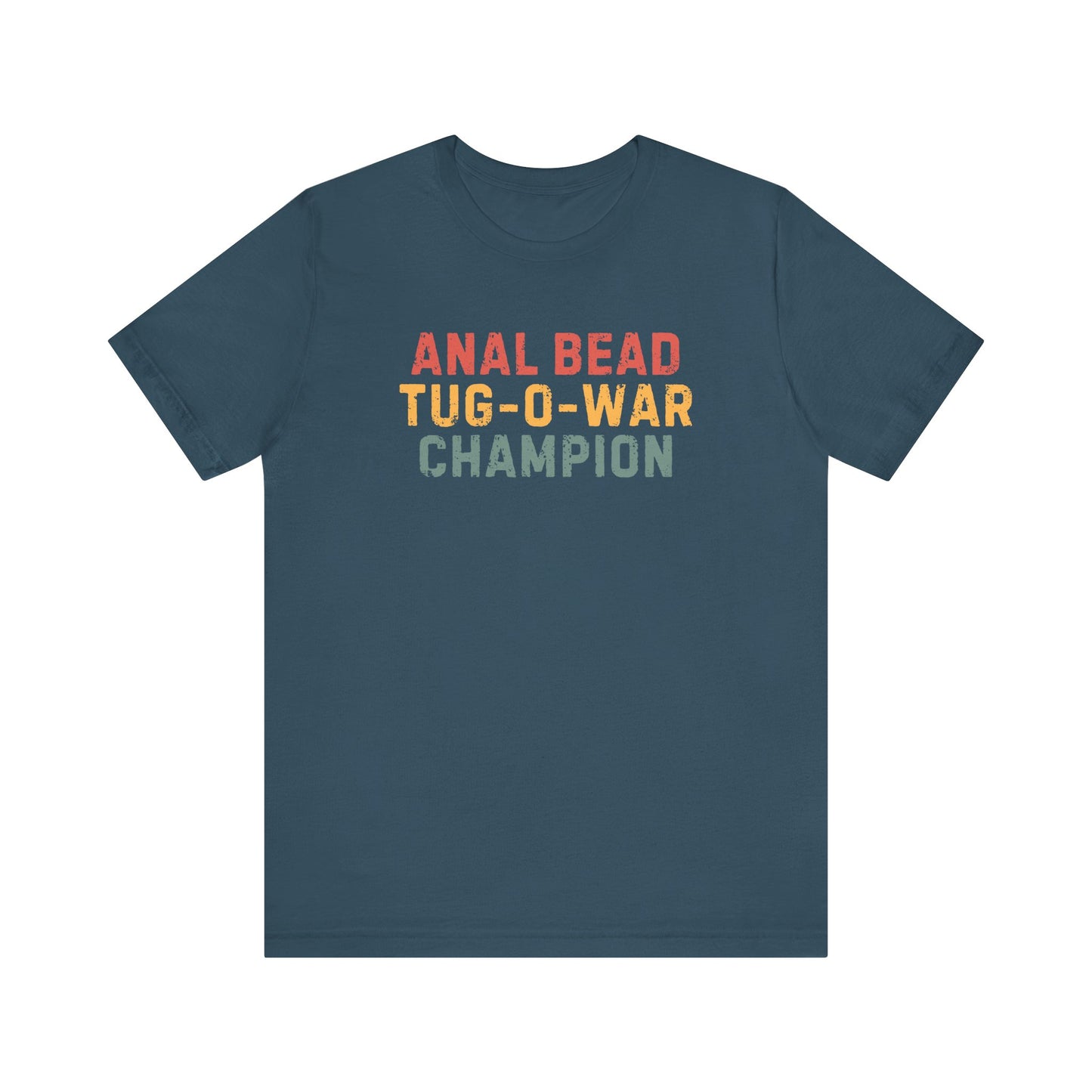Anal Bead Tug-O-War Champion -Funny Saying Sarcastic Tee