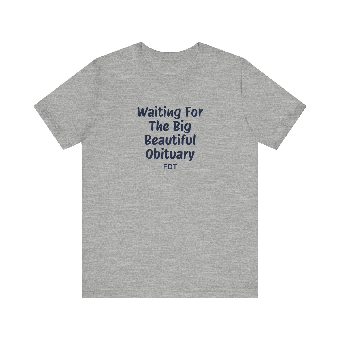 Waiting For Obituary Shirt | FDT Political Humor Tee - Goateez Style