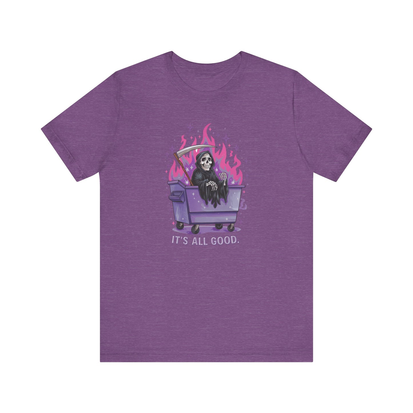 It's All Good Shirt - Grim Reaper Dumpster Fire Tee, Funny Dark Humor T-Shirt