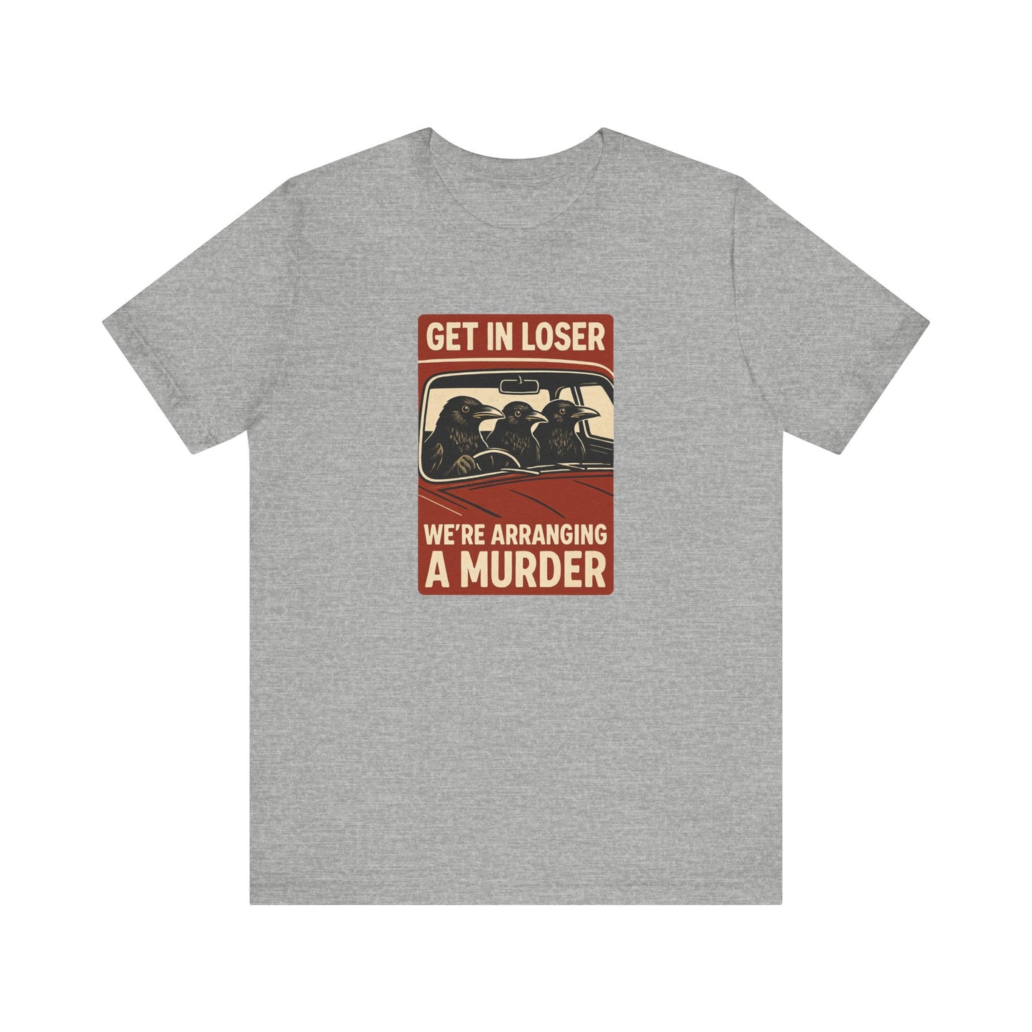Get in Loser Crow Shirt - Funny Raven Murder T-Shirt - Goateez Style