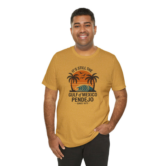 Still the Gulf of Mexico, Pendejo - Funny Political Tee - Goateez Style