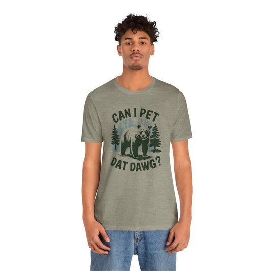 Can I Pet Dat Dawg Bear T-Shirt - Funny Outdoor Humor Tee - Goateez Style
