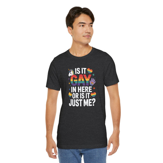 Is It Gay in Here Shirt - Funny LGBTQ Pride Unicorn Tee - Goateez Style