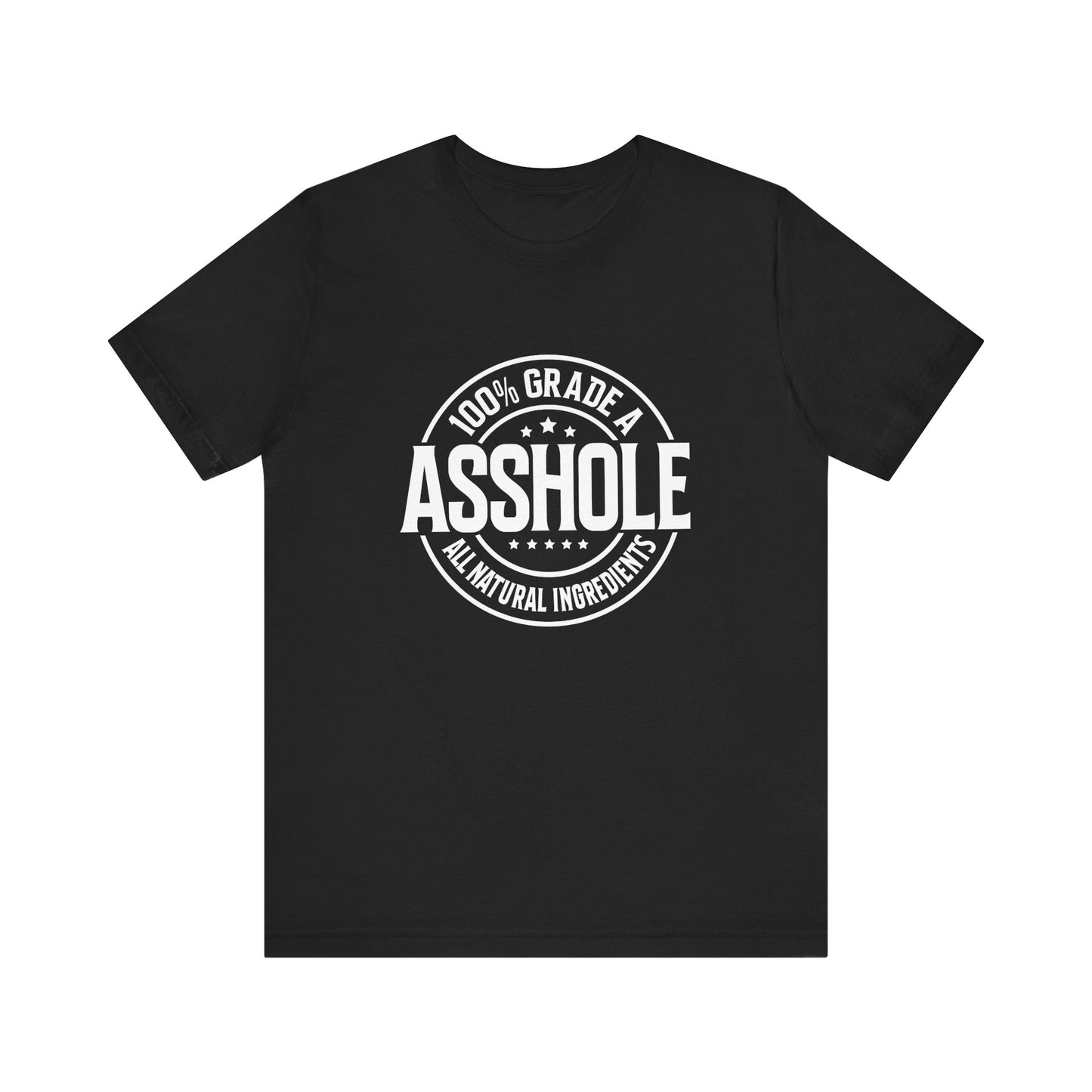 100% Grade A Asshole T-Shirt - Funny Sarcastic Humor Tee - Goateez Style