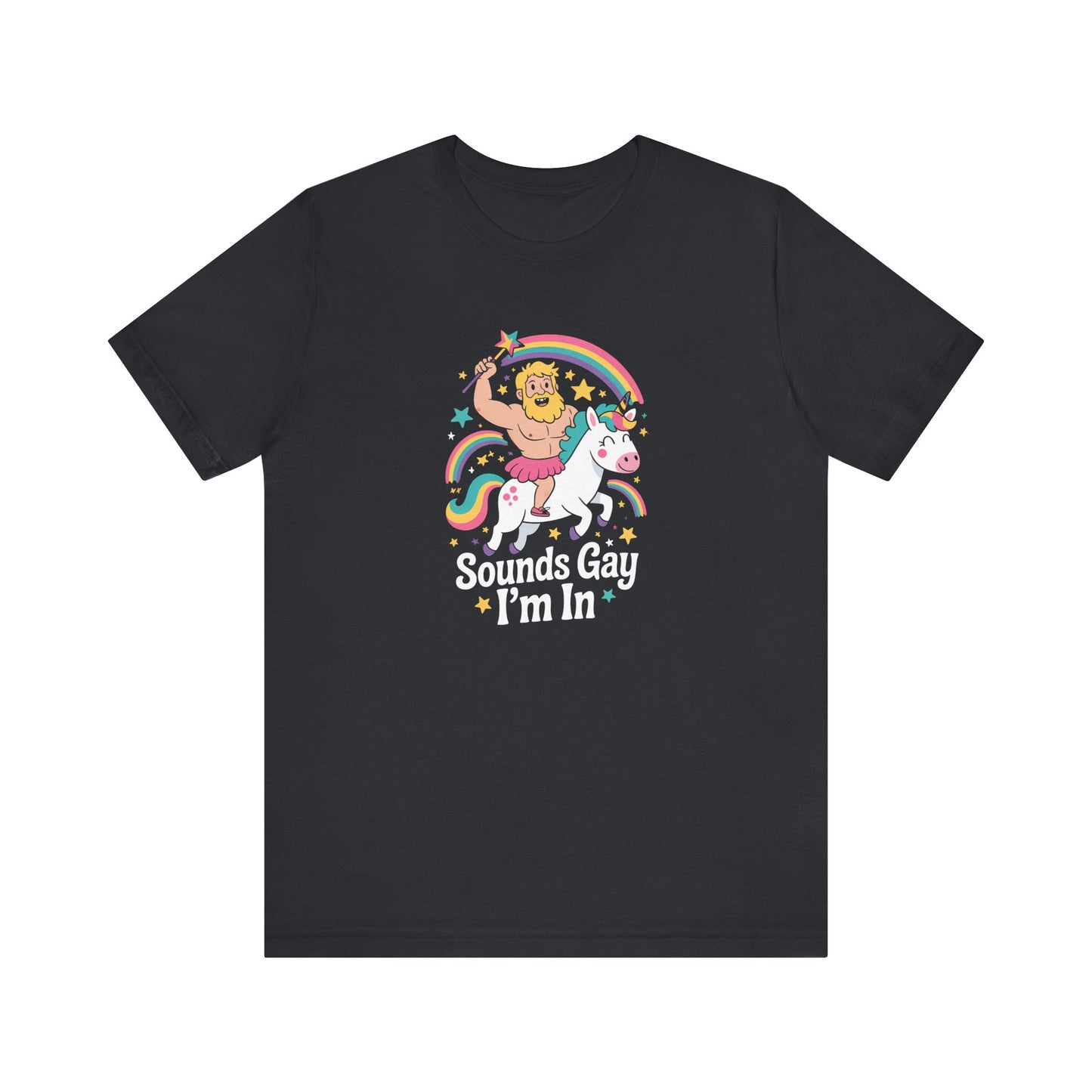 Sounds Gay I'm In Shirt - Funny LGBTQ Rainbow Unicorn Tee - Goateez Style