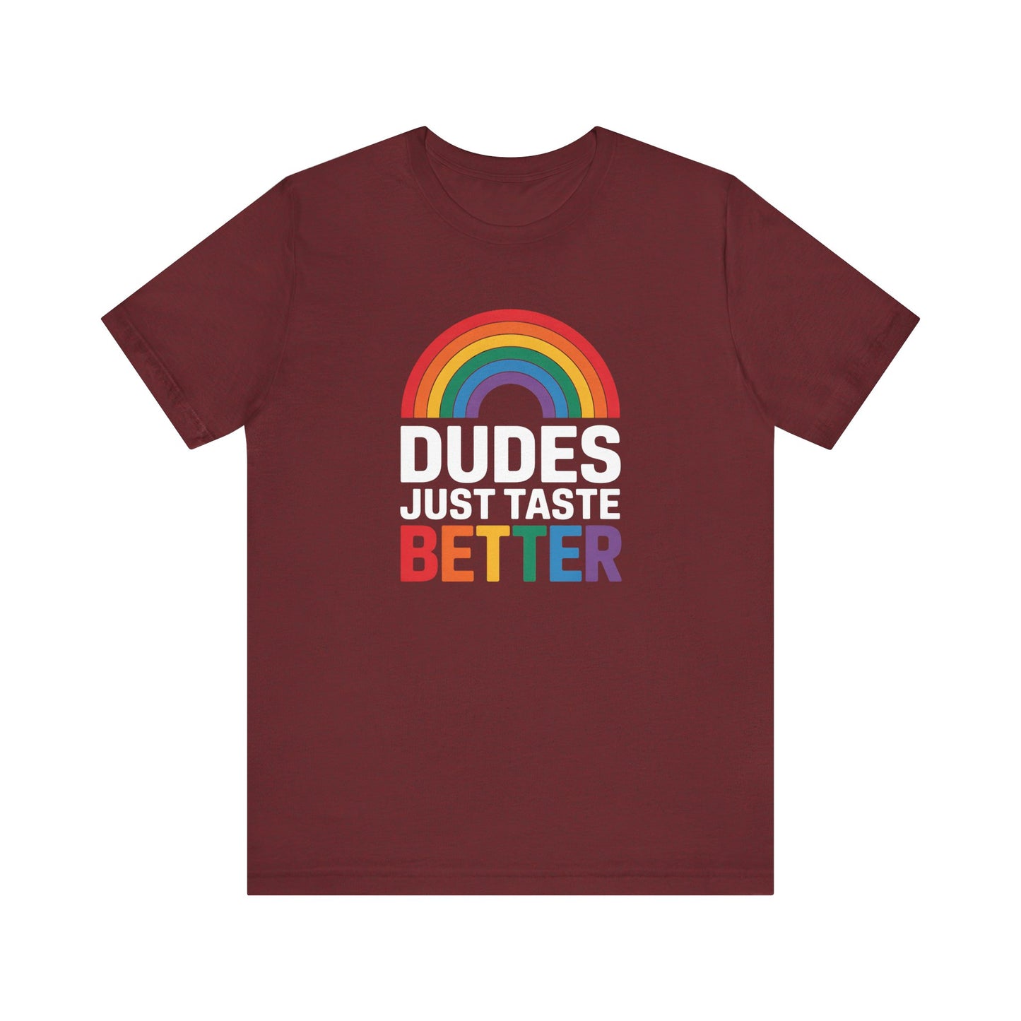 Dudes Just Taste Better Shirt - Funny LGBTQ Pride Tee - Goateez Style