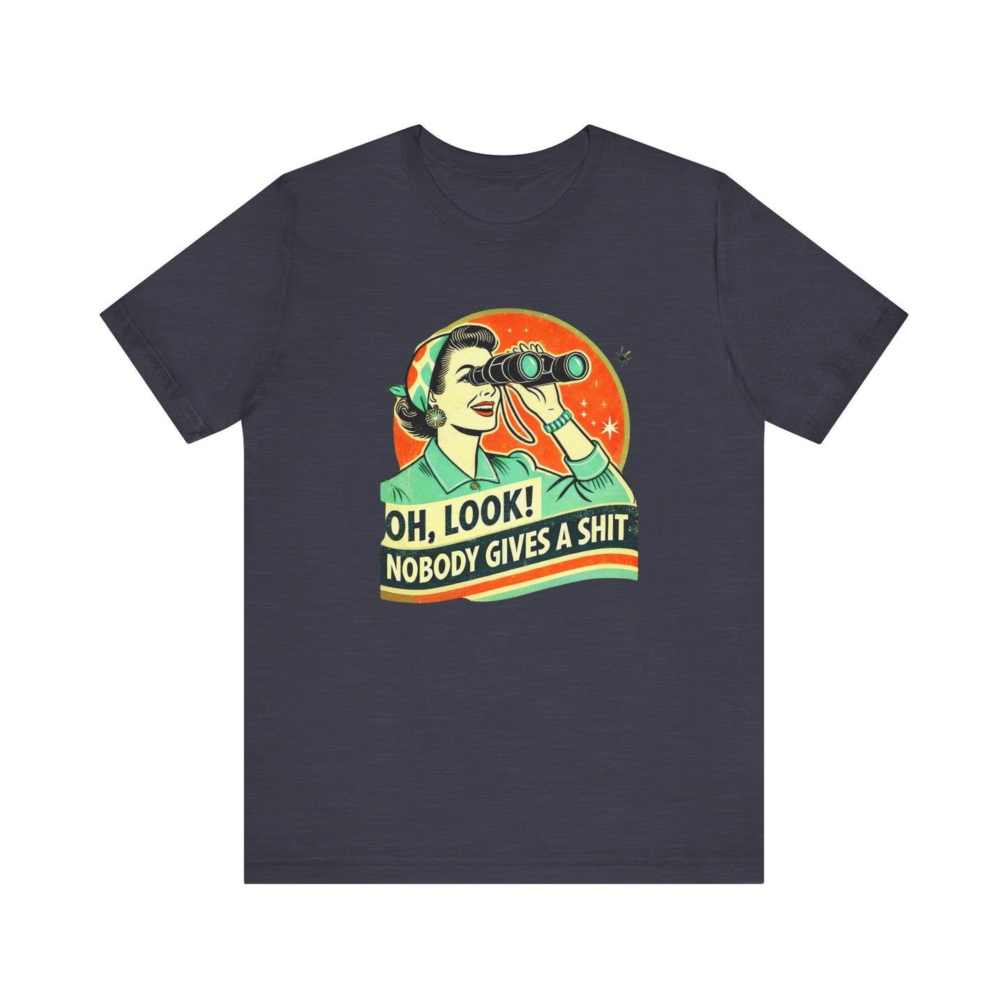Oh Look Nobody Cares Shirt - Retro Sarcastic Tee