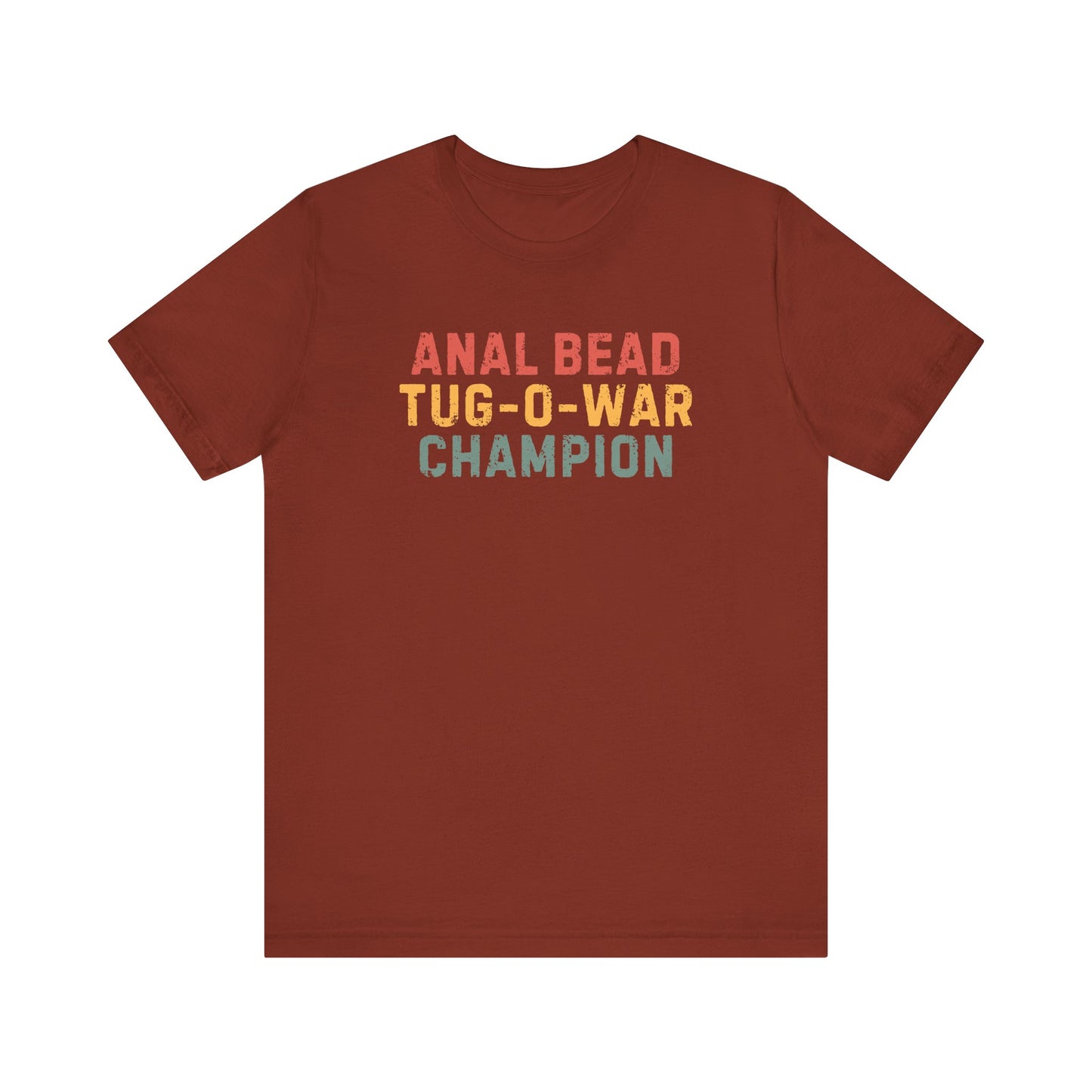Anal Bead Tug-O-War Champion -Funny Saying Sarcastic Tee