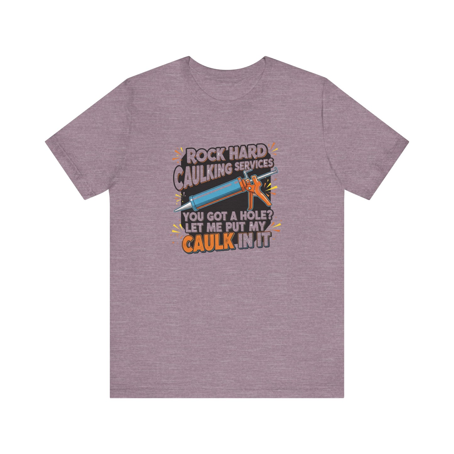 Rock Hard Caulking Shirt, Funny Innuendo DIY Work Tee - Goateez Style
