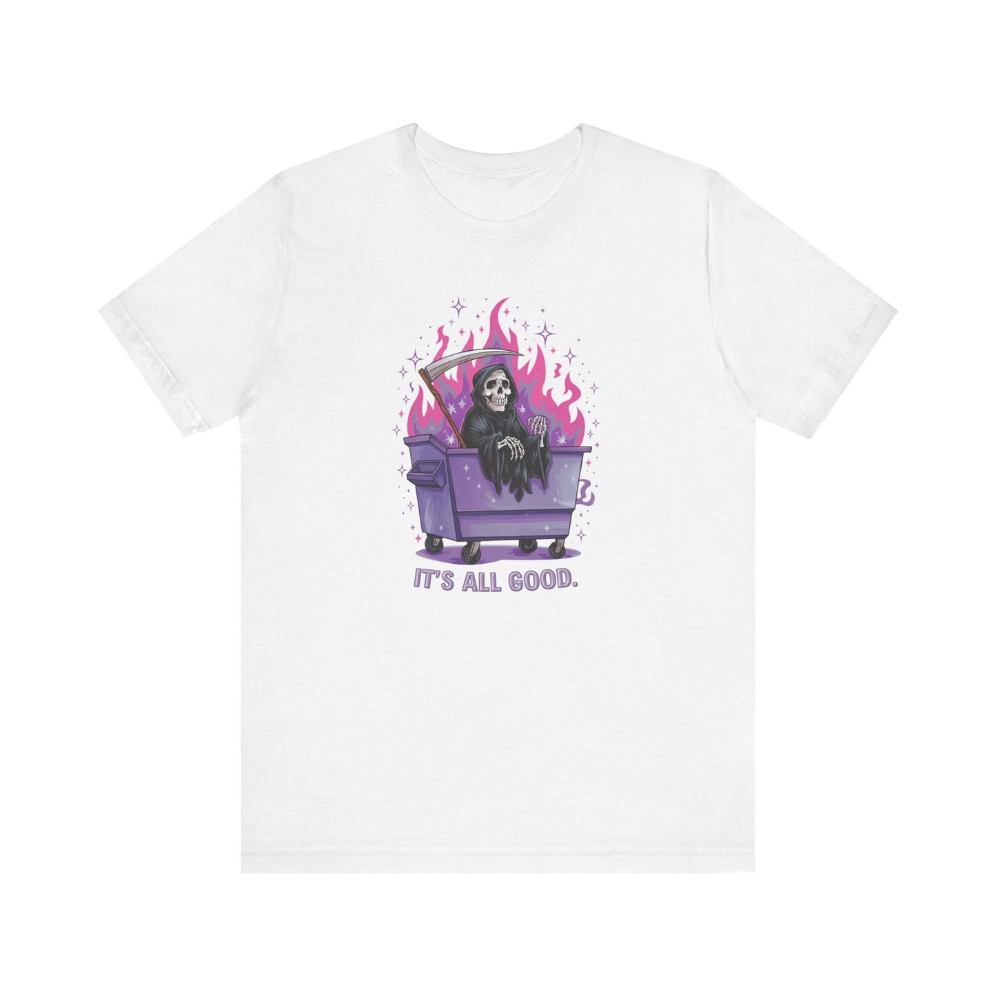 It's All Good Shirt - Grim Reaper Dumpster Fire Tee, Funny Dark Humor T-Shirt
