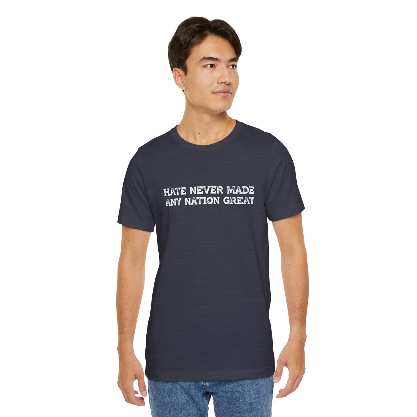 Hate Never Made Any Nation Great Anti Hate Shirt - Goateez Style