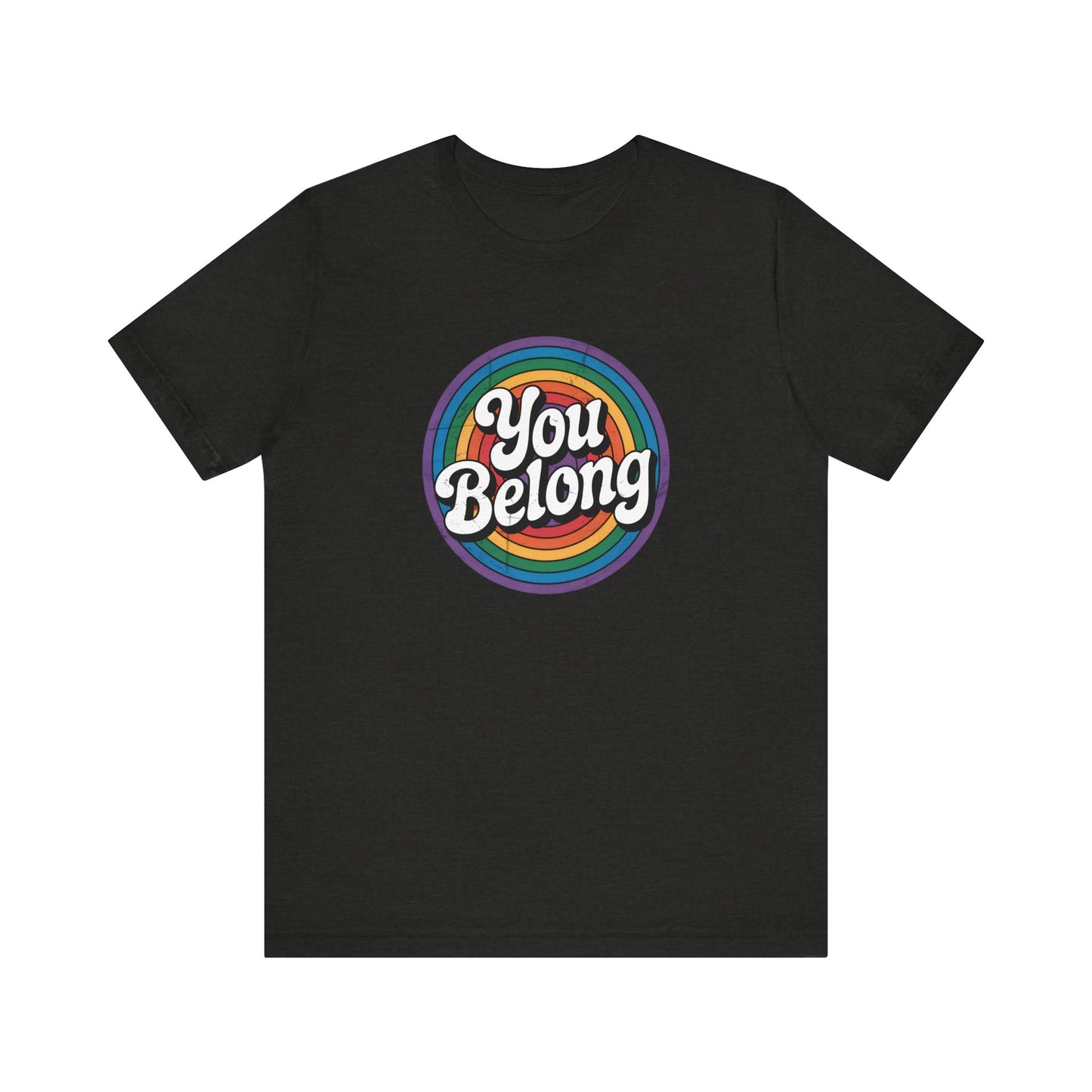 You Belong Shirt - LGBTQ Rainbow Affirmation Pride Tee - Goateez Style