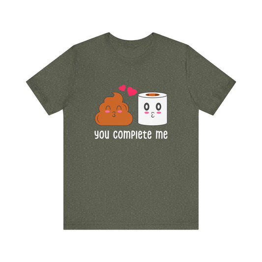 You Complete Me Shirt - Funny Toilet Paper and Poop Valentine Tee - Goateez Style