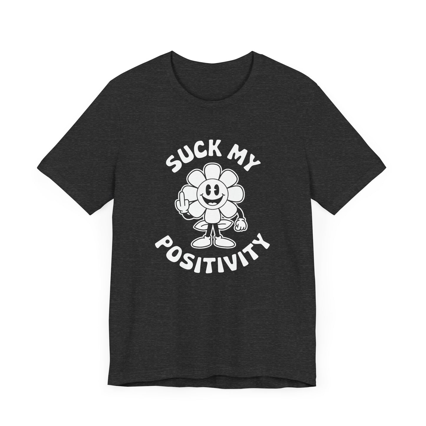 Funny "Suck My Positivity" Flower T-Shirt - Sarcastic Humor Tee