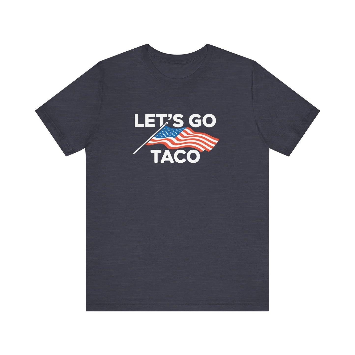 Let's Go Taco Funny Anti-Trump Parody Tee