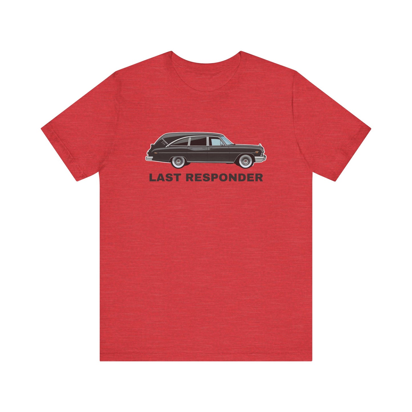 Last Responder T-Shirt Funny Dark Humor Graphic Tee Sarcasm - Goateez Style