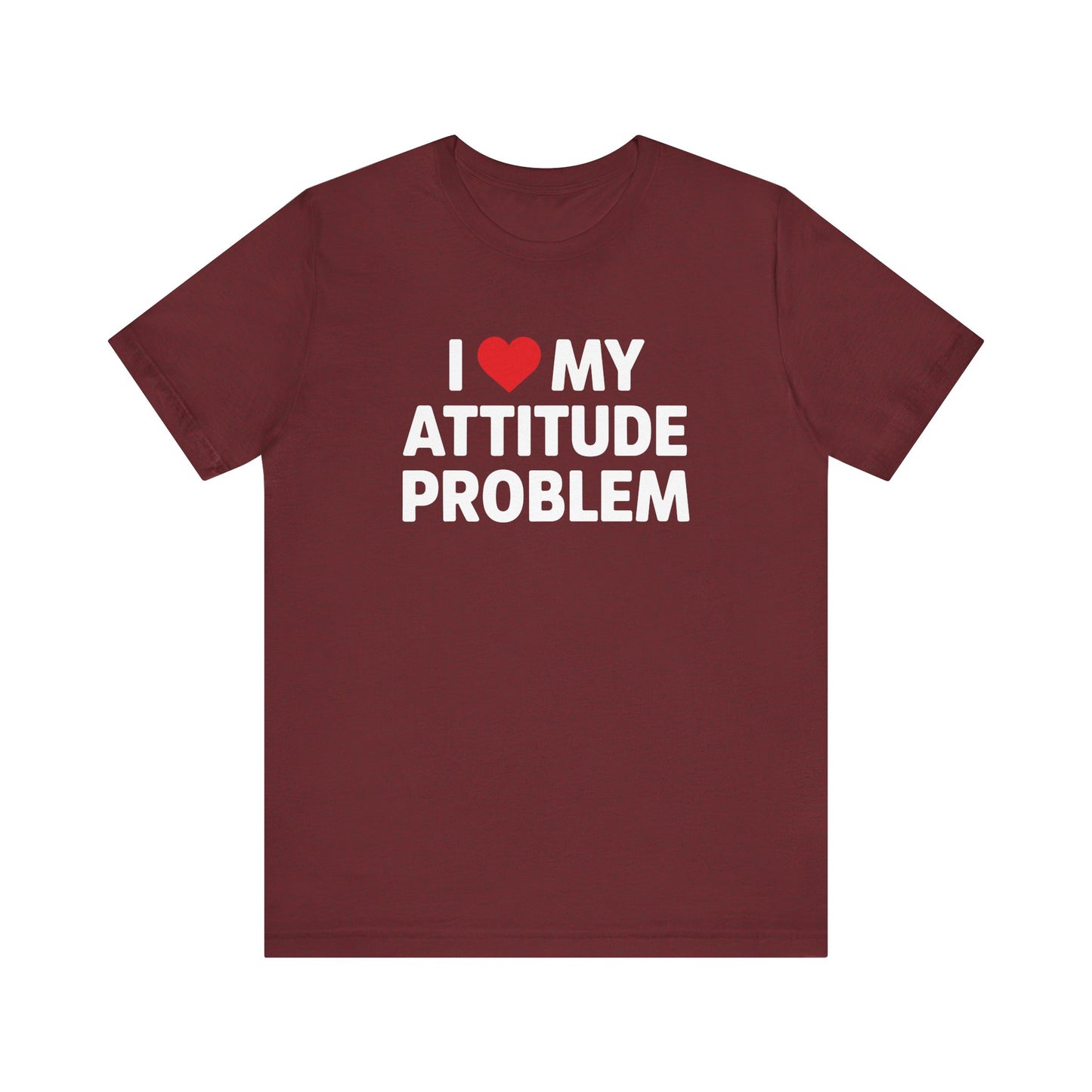 I Love My Attitude Problem T-Shirt - Sassy & Sarcastic Rebel Tee - Goateez Style