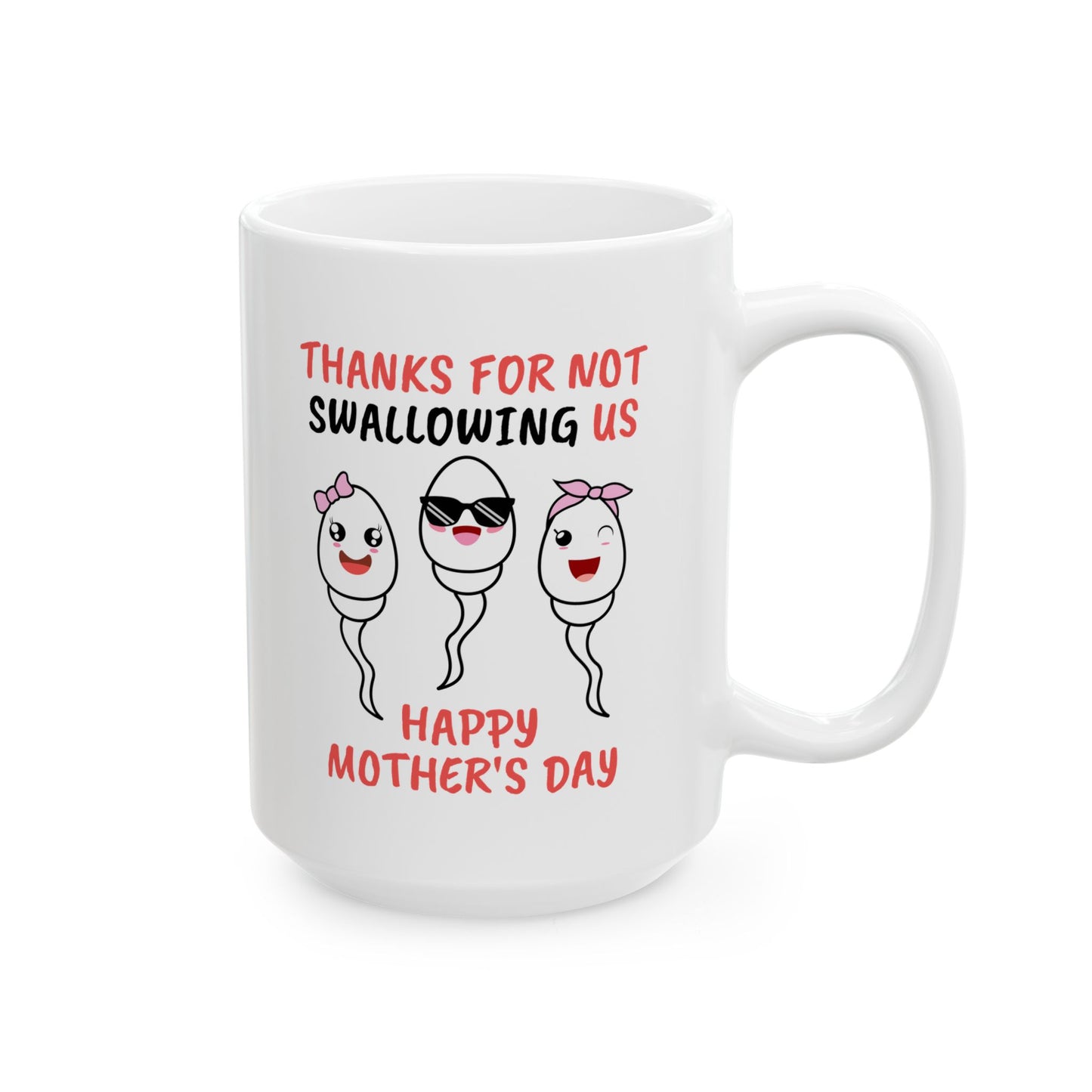 Funny Mother's Day Mug - Thanks for Not Swallowing Us