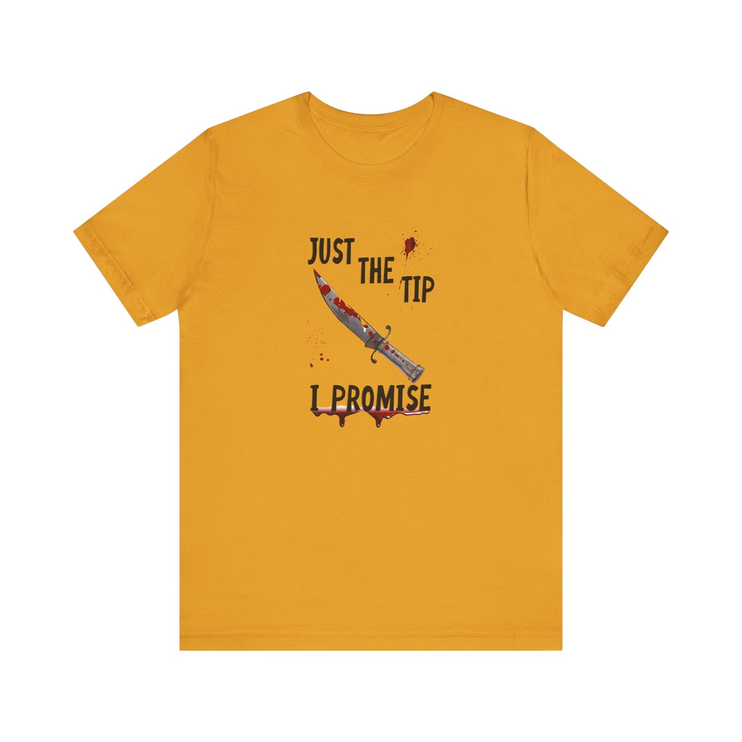 Just The Tip I Promise Shirt, Funny Dark Humor Tee - Goateez Style