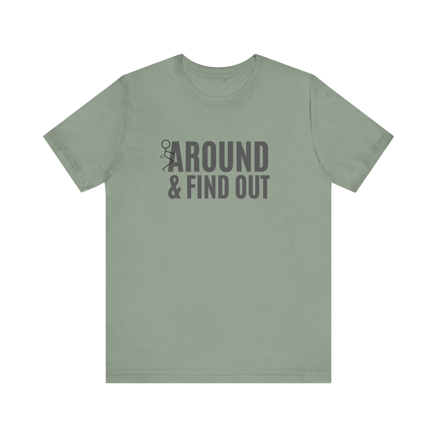 F*ck Around and Find Out T-Shirt - Hilarious Tee