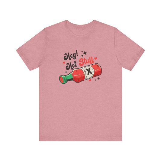 Hey Hot Stuff Shirt - Funny Valentine Hot Sauce Lover Tee - Goateez Style