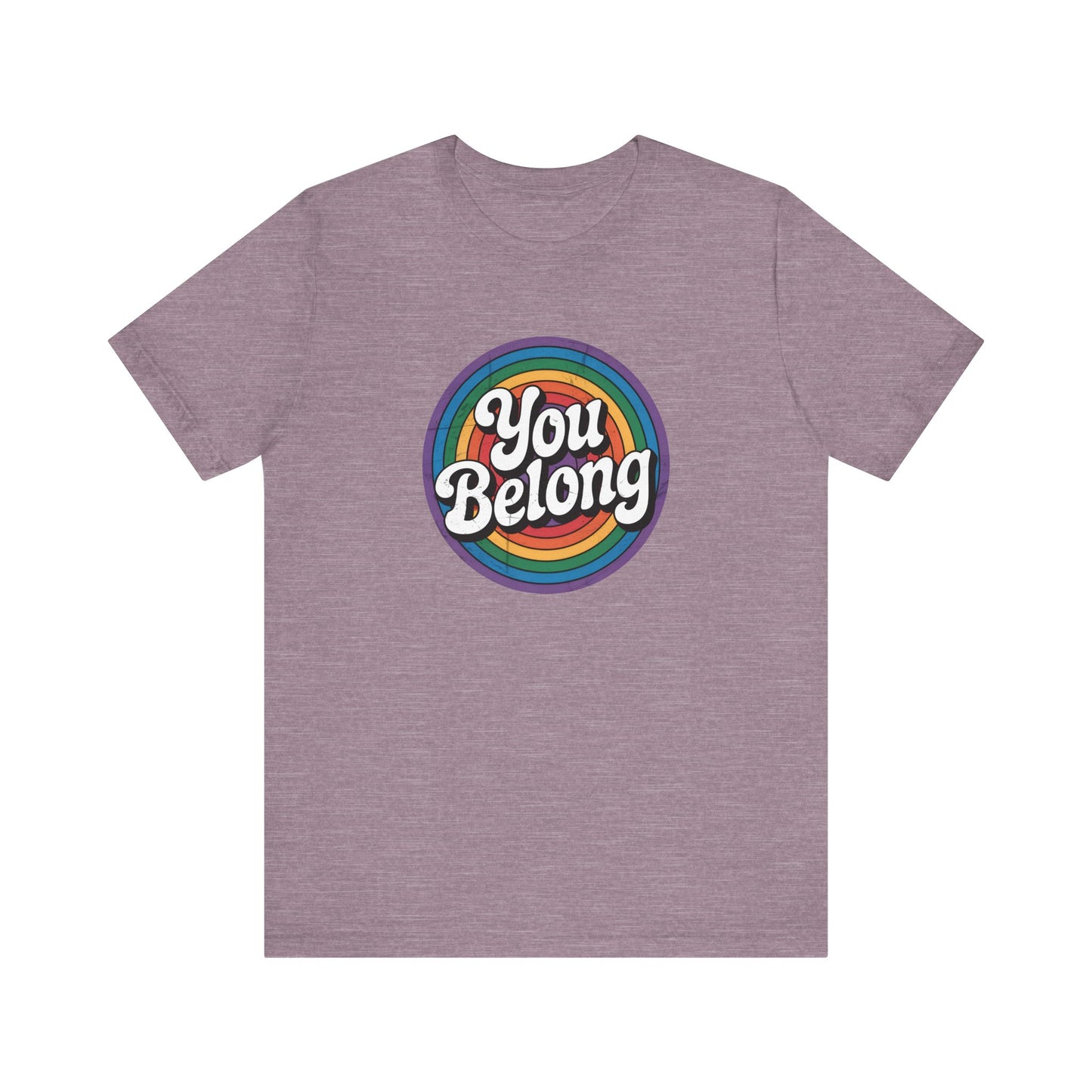 You Belong Shirt - LGBTQ Rainbow Affirmation Pride Tee - Goateez Style