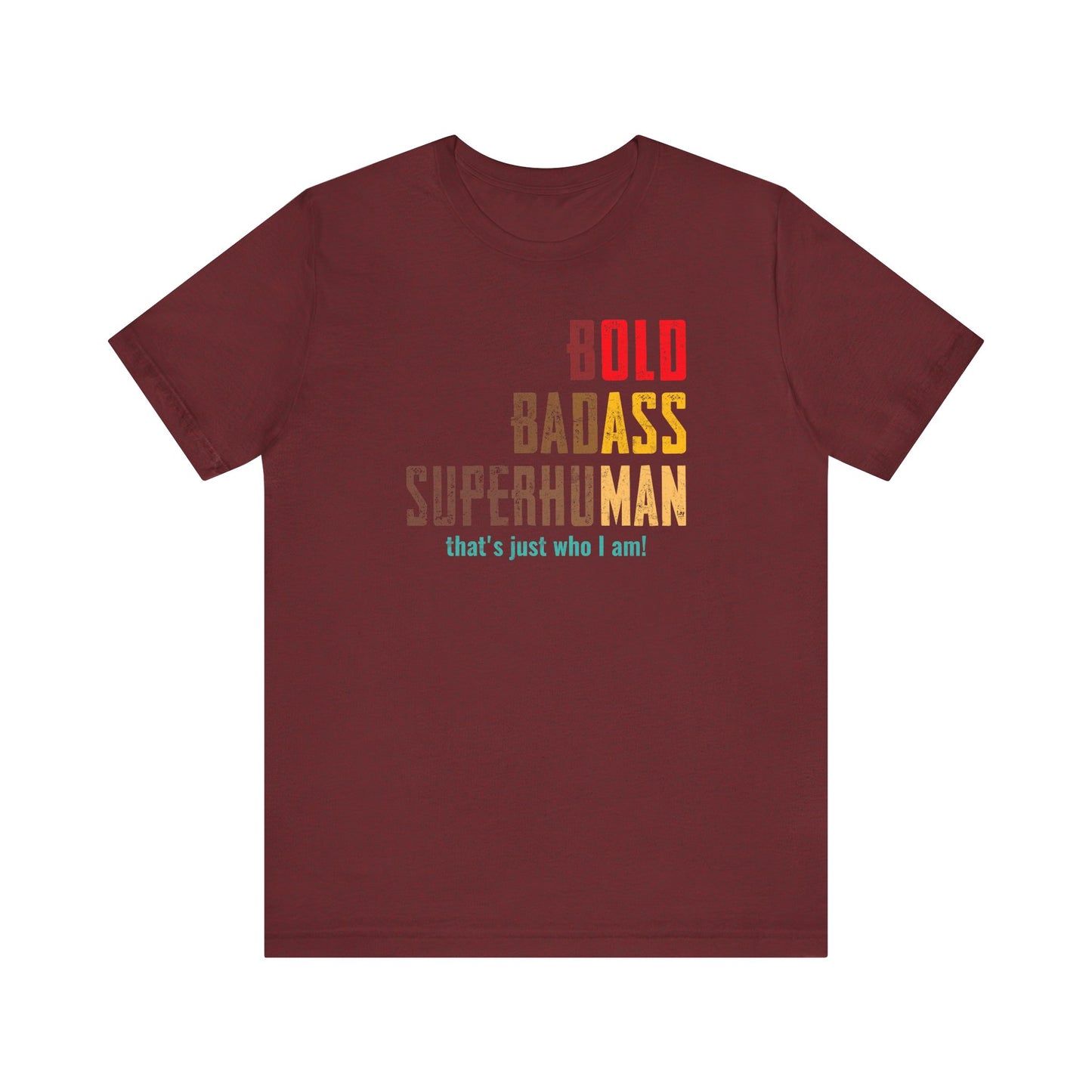 Bold Badass Superhuman T-Shirt - Funny Motivational Tee, Sassy Graphic Shirt, Confidence Gift - Goateez Style