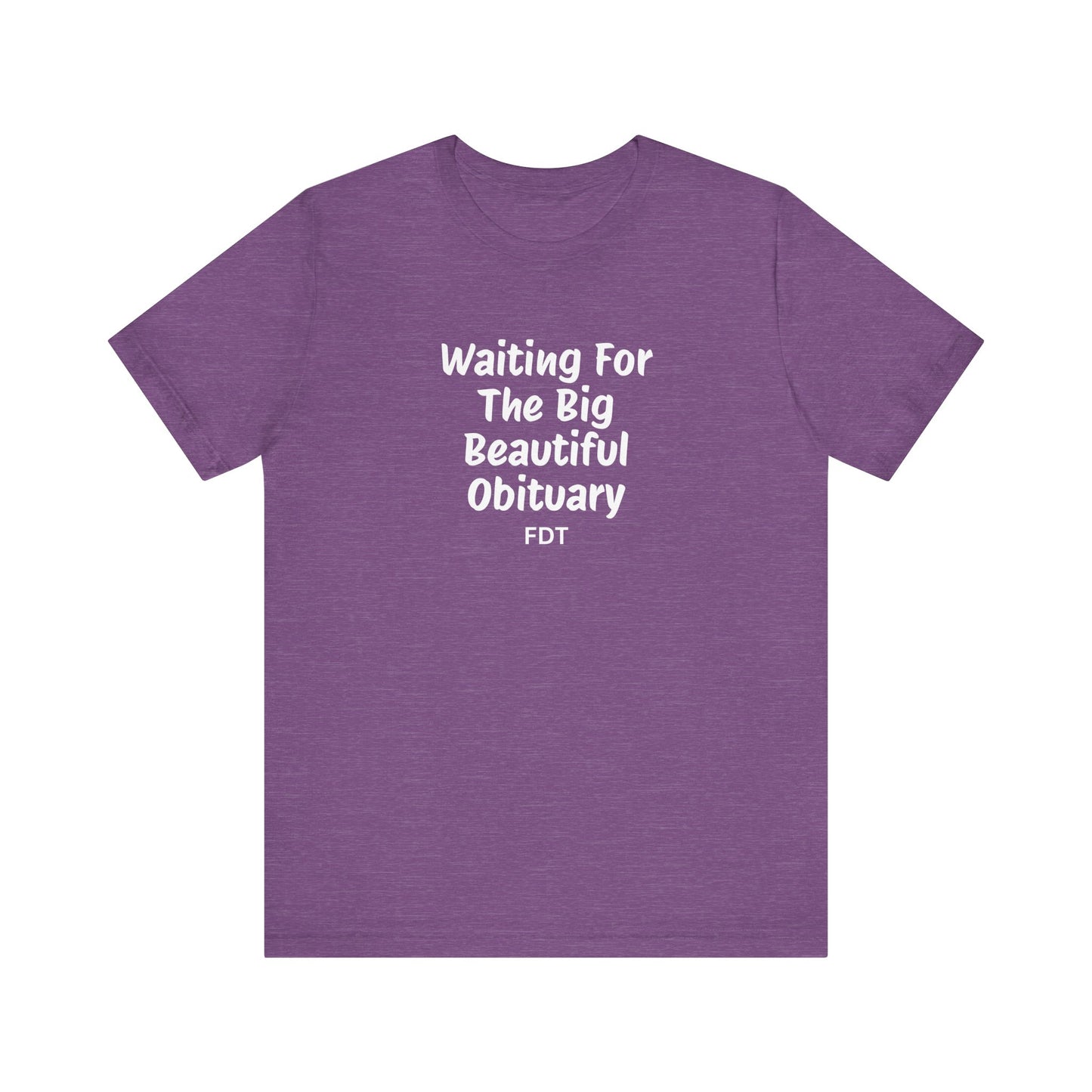 Waiting For Obituary Shirt | FDT Political Humor Tee - Goateez Style