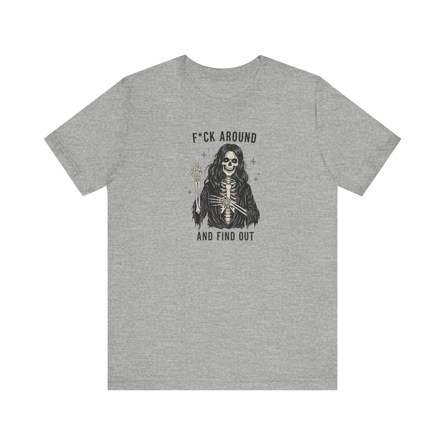 Fuck Around and Find Out Shirt - Gothic Skeleton Middle Finger Tee