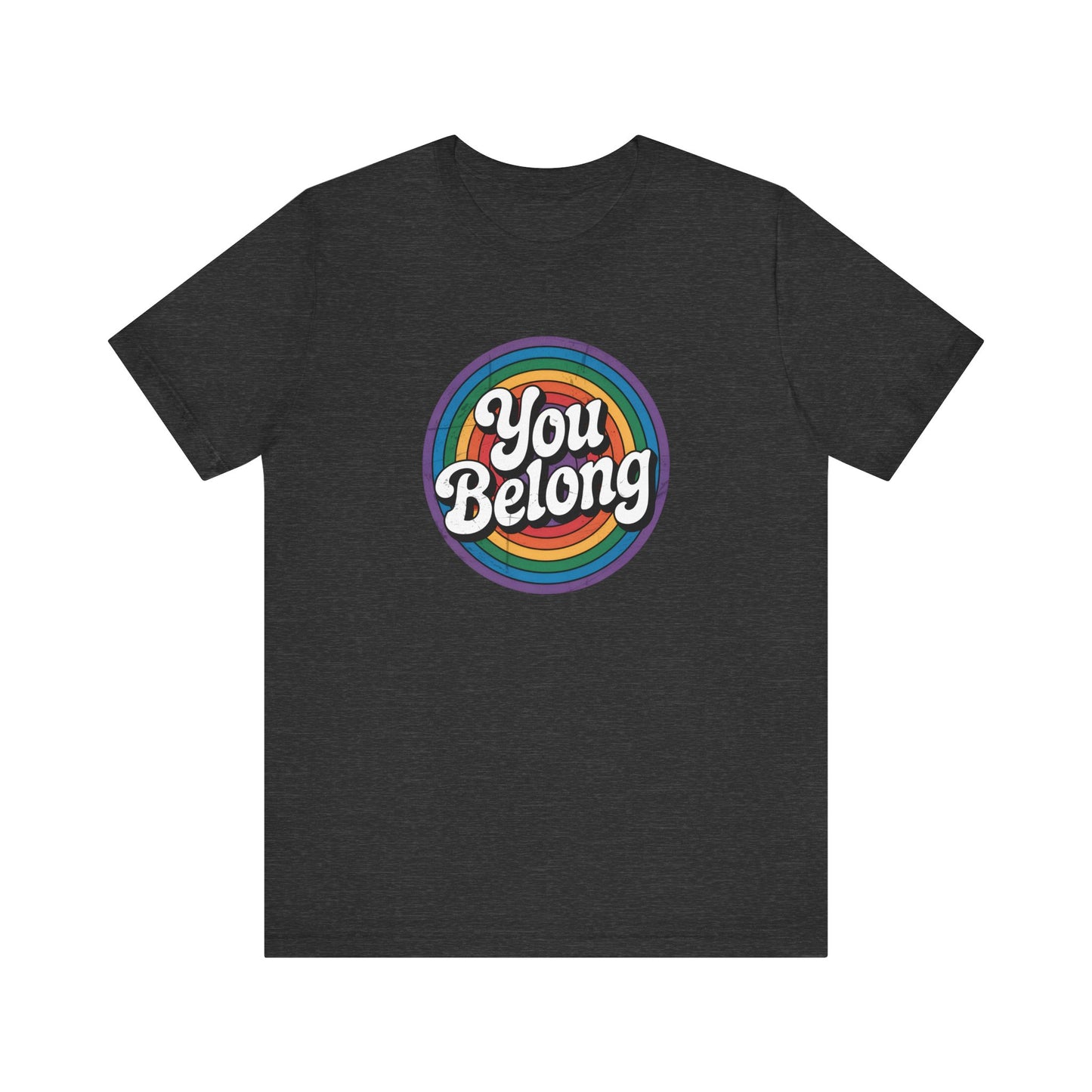 You Belong Shirt - LGBTQ Rainbow Affirmation Pride Tee - Goateez Style