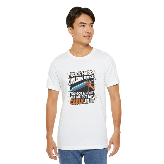 Rock Hard Caulking Shirt, Funny Innuendo DIY Work Tee - Goateez Style