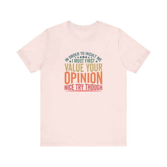 In Order to Insult Me - Funny Sarcastic T-Shirt - Goateez Style