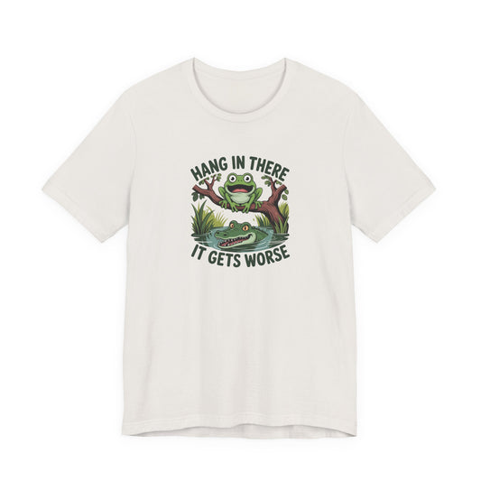 Funny Frog T-Shirt - Hang in There It Gets Worse Tee