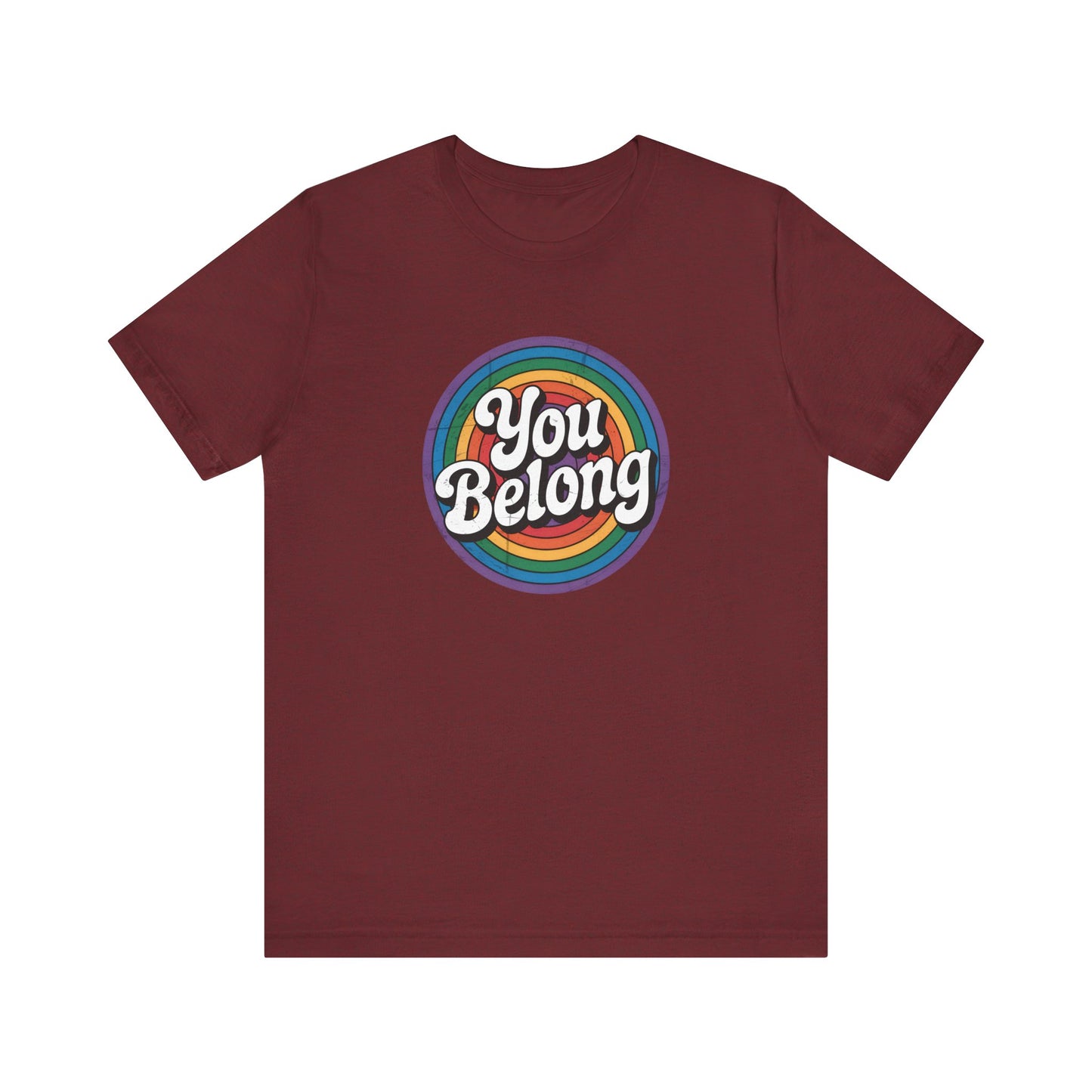 You Belong Shirt - LGBTQ Rainbow Affirmation Pride Tee - Goateez Style